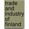 Trade And Industry Of Finland door General Books