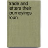 Trade And Letters Their Journeyings Roun door Wheeler J. Scott