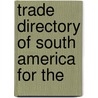 Trade Directory Of South America For The by United States. Commerce