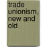 Trade Unionism, New And Old