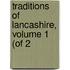 Traditions Of Lancashire, Volume 1 (Of 2