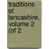 Traditions Of Lancashire, Volume 2 (Of 2