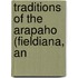 Traditions Of The Arapaho (Fieldiana, An