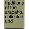 Traditions Of The Arapaho, Collected Und door Wright Dorsey