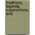 Traditions, Legends, Superstitions, And