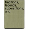 Traditions, Legends, Superstitions, And door Anna Eliza Kempe Stothard Bray