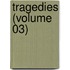 Tragedies (Volume 03)