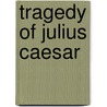 Tragedy Of Julius Caesar door Willam Shakespeare