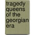 Tragedy Queens Of The Georgian Era