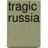 Tragic Russia by Wac?aw G?siorowski