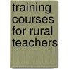 Training Courses For Rural Teachers by Patricia Monahan