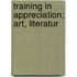 Training In Appreciation; Art, Literatur