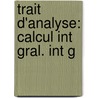 Trait  D'Analyse: Calcul Int Gral. Int G by Hermann Laurent
