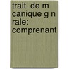 Trait  De M Canique G N Rale: Comprenant by Henri Rsal