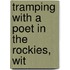 Tramping With A Poet In The Rockies, Wit