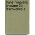 Trans-Himalaya (Volume 2); Discoveries A