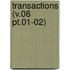 Transactions (V.06 Pt.01-02)