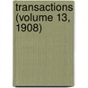 Transactions (Volume 13, 1908) by American Academy of Otolaryngology
