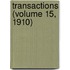 Transactions (Volume 15, 1910)