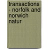 Transactions - Norfolk And Norwich Natur by Norfolk And Norwich Society