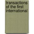 Transactions Of The First International