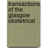 Transactions Of The Glasgow Obstetrical door Glasgow Obstetrical and Society