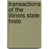 Transactions Of The Illinois State Histo by State Illinois State Historical Library