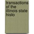 Transactions Of The Illinois State Histo