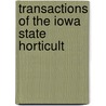 Transactions Of The Iowa State Horticult by Iowa State Horticultural Society