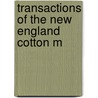 Transactions Of The New England Cotton M door New England Cotton Association