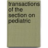 Transactions Of The Section On Pediatric by American Medical Pediatrics
