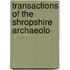 Transactions Of The Shropshire Archaeolo