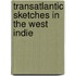 Transatlantic Sketches In The West Indie