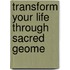 Transform Your Life Through Sacred Geome