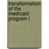 Transformation Of The Medicaid Program (
