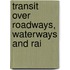 Transit Over Roadways, Waterways And Rai