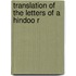 Translation Of The Letters Of A Hindoo R