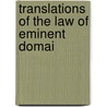 Translations Of The Law Of Eminent Domai by United States. Division Of Affairs