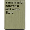 Transmission Networks And Wave Filters by Shea