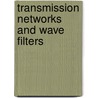 Transmission Networks And Wave Filters door Shea