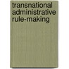 Transnational Administrative Rule-Making door Olaf Dilling