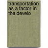 Transportation As A Factor In The Develo door Judson Fiske Lee