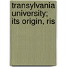 Transylvania University; Its Origin, Ris door Robert Peter