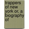 Trappers Of New York Or, A Biography Of by Jeptha R[Oot] Simms