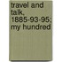 Travel And Talk, 1885-93-95; My Hundred