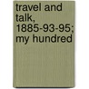 Travel And Talk, 1885-93-95; My Hundred door Hugh Reginald Haweis