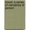 Travel; A Series Of Narratives Of Person door William Maccrillis Griswold