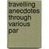 Travelling Anecdotes Through Various Par