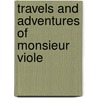 Travels And Adventures Of Monsieur Viole door Frederick Marryat