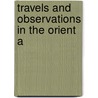 Travels And Observations In The Orient A door Walter Harriman